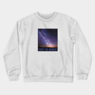 Enjoy the moment Crewneck Sweatshirt